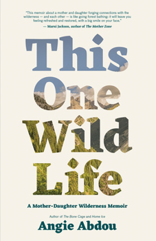 Paperback This One Wild Life: A Mother-Daughter Wilderness Memoir Book