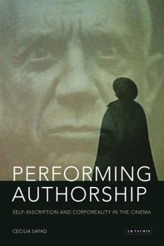 Hardcover Performing Authorship: Self-Inscription and Corporeality in the Cinema Book