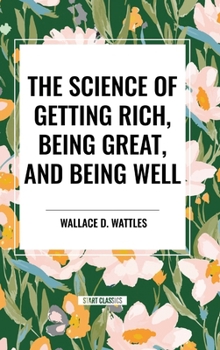 Hardcover Science of Getting Rich, Being Great, and Being Well Book