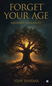 Hardcover Forget Your Age: Remember Your Roots Book