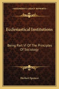 Paperback Ecclesiastical Institutions: Being Part VI Of The Principles Of Sociology Book