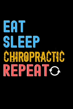 Paperback Eat, Sleep, chiropractic, Repeat Notebook - chiropractic Funny Gift: Lined Notebook / Journal Gift, 120 Pages, 6x9, Soft Cover, Matte Finish Book