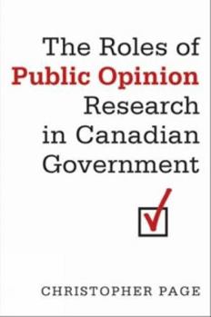 Paperback The Roles of Public Opinion Research in Canadian Government Book