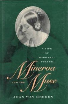 Hardcover Minerva and the Muse: A Life of Margaret Fuller Book