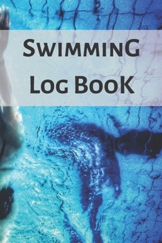 Swimming Log Book: Keep Track of Your Trainings & Personal Records | 120 pages (6"x9") | Gift for Swimmers