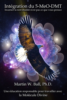 Paperback Intégration de la 5-MeO-DMT: Incarner la non-dualité n'est pas ce que vous pensez [French] Book