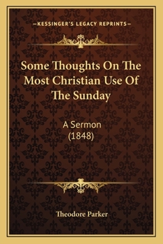 Some Thoughts On The Most Christian Use Of The Sunday: A Sermon (1848)