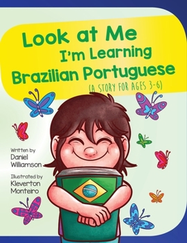 Paperback Look At Me I'm Learning Brazilian Portuguese: A Story For Ages 3-6 Book