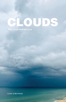 CLOUDS: FOR YOUR INSPIRATION