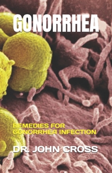 Paperback Gonorrhea: Remedies for Gonorrhea Infection Book