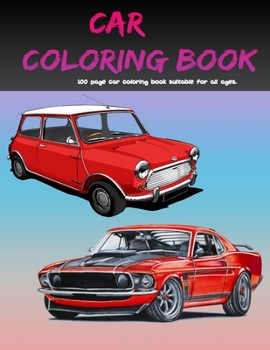 Paperback Car Coloring Book: 100 page car coloring book suitable for all ages Book