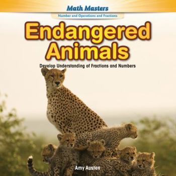 Library Binding Endangered Animals: Develop Understanding of Fractions and Numbers Book