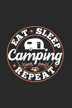 Eat Sleep Camping Repeat: Funny Cool Camper Journal | Notebook | Workbook  Diary | Planner-6x9 - 120 Quad Paper Pages - Cute Gift For Camping Fans, Enthusiasts, Lovers, Campsite Fans