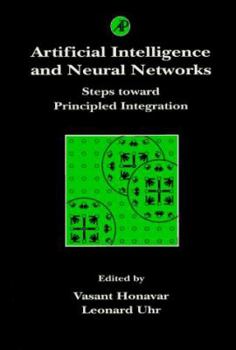 Hardcover Artificial Intelligence and Neural Networks: Steps Toward Principled Integration (Neural Networks: Foundations to Applications) Book