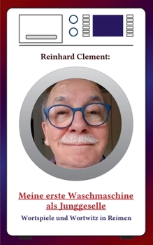Meine erste Waschmaschine als Junggeselle: Wortspiele und Wortzwitz in Reimen