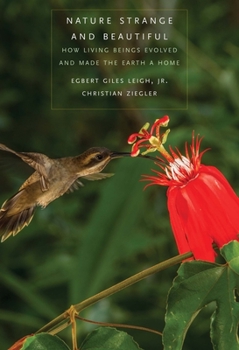 Hardcover Nature Strange and Beautiful: How Living Beings Evolved and Made the Earth a Home Book