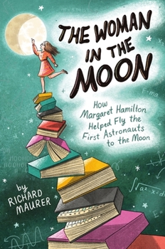 Paperback The Woman in the Moon: How Margaret Hamilton Helped Fly the First Astronauts to the Moon Book