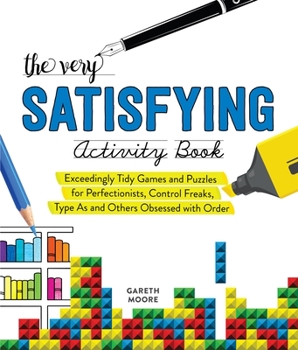 Paperback The Very Satisfying Activity Book: Exceedingly Tidy Games and Puzzles for Perfectionists, Control Freaks, Type As, and Others Obsessed with Order Book