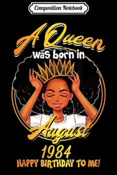 Composition Notebook: A Queen Was Born In AUGUST 1984 35th Birthday Gifts Journal/Notebook Blank Lined Ruled 6x9 100 Pages
