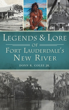 Hardcover Legends and Lore of Fort Lauderdale's New River Book
