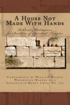 Paperback A House Not Made With Hands: Biblical Meditations for the Builders of Spiritual Temples Book