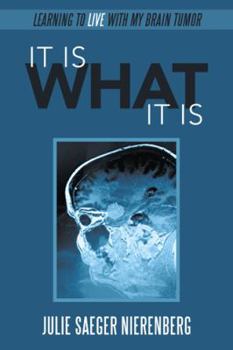 Paperback It Is What It Is: Learning To Live With My Brain Tumor Book