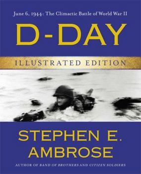 D-Day June 6, 1944: The Climactic Battle of WWII