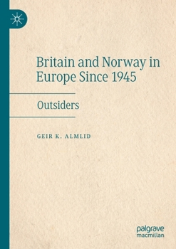 Paperback Britain and Norway in Europe Since 1945: Outsiders Book