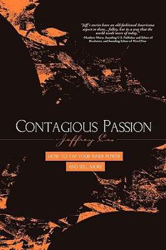 Paperback Contagious Passion: How to Tap Your Inner Power and Sell More Book