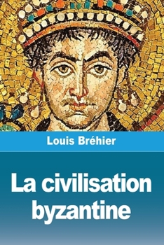 Paperback La civilisation byzantine [French] Book