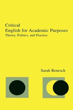 Paperback Critical English for Academic Purposes: Theory, Politics, and Practice Book