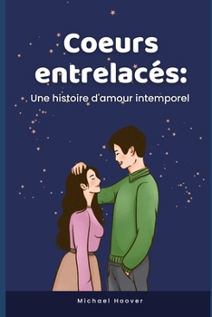 Paperback Coeurs entrelacés: Une histoire d'amour intemporel [French] Book