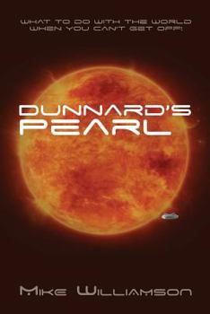 Paperback Dunnard's Pearl: What to do with the world when you can't get off. Book