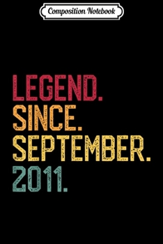 Composition Notebook: Legend Since September 2011 8th Birthday Gift 8 Years Old  Journal/Notebook Blank Lined Ruled 6x9 100 Pages
