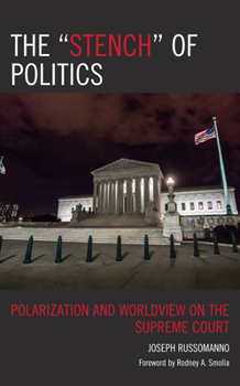 Paperback The "Stench" of Politics: Polarization and Worldview on the Supreme Court Book