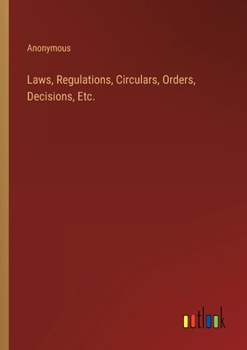 Laws, Regulations, Circulars, Orders, Decisions, Etc.