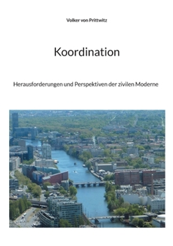 Paperback Koordination: Herausforderungen und Perspektiven der zivilen Moderne [German] Book