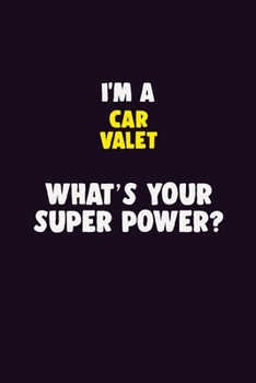 Paperback I'M A Car Valet, What's Your Super Power?: 6X9 120 pages Career Notebook Unlined Writing Journal Book