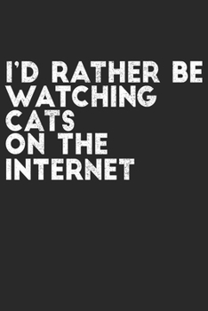 Paperback I'd Rather Be Watching Cats On The Internet: Blank Lined Notebook Journal Book