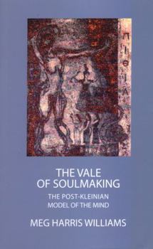 Paperback The Vale of Soulmaking: The Post-Kleinian Model of the Mind Book