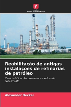 Reabilitação de antigas instalações de refinarias de petróleo (Portuguese Edition)