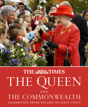Hardcover The Times: The Queen and the Commonwealth: Celebrating Seven Decades of State Visits Book
