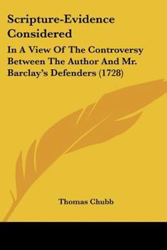 Paperback Scripture-Evidence Considered: In A View Of The Controversy Between The Author And Mr. Barclay's Defenders (1728) Book