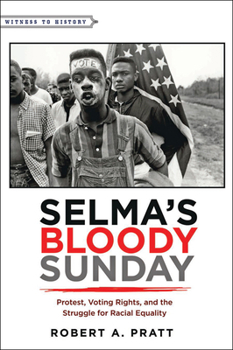 Hardcover Selma's Bloody Sunday: Protest, Voting Rights, and the Struggle for Racial Equality Book