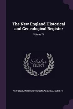 Paperback The New England Historical and Genealogical Register; Volume 74 Book