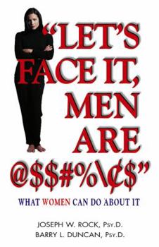 Paperback "let's Face It, Men Are @$#%": What Women Can Do about It Book