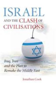 Paperback Israel And The Clash Of Civilisations: Iraq, Iran And The Plan To Remake The Middle East Book