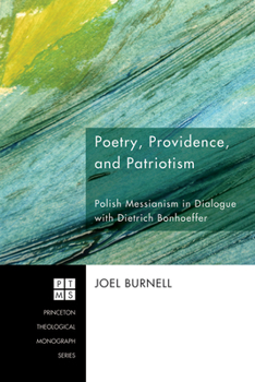 Hardcover Poetry, Providence, and Patriotism: Polish Messianism in Dialogue with Dietrich Bonhoeffer Book