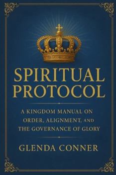 Paperback Spiritual Protocol: The Divine Laws That Govern Glory, Authority & Alignment Book
