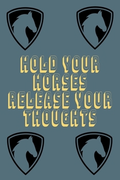 Paperback Hold your Horses Release your Thoughts: Lined Notebook 6x9 inches Book